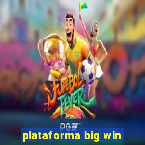 plataforma big win